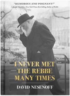 I Never Met The Rebbe Many Times by David Nesenoff
