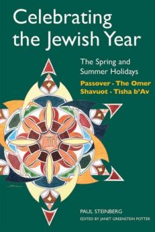 Celebrating the Jewish Year: The Spring and Summer Holidays Passover The Omer Shavuot Tisha B'AV