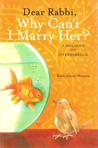 Dear Rabbi, Why Can't I Marry Her? By Rabbi Eliezer Shemtov