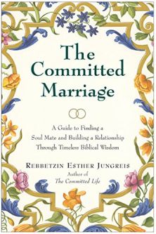The Committed Marriage: A Guide to Finding a Soul Mate and Building a Relationship Through Timeless 