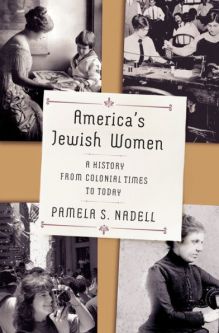 America's Jewish Women: A History from Colonial Times to Today By Pamela Nadell