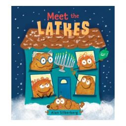 Meet the Latkes By ALAN SILBERBERG 3-5 years old
