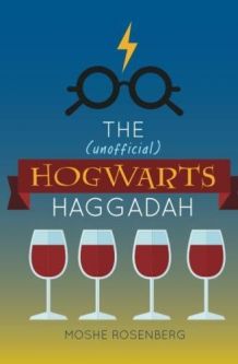 The (unofficial) Hogwarts Haggadah by Moshe Rosenberg & Aviva Shur - Attention Harry Potter Fans!
