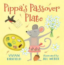 Pippa's Passover Plate by Vivian Kirkfield and Jill Weber