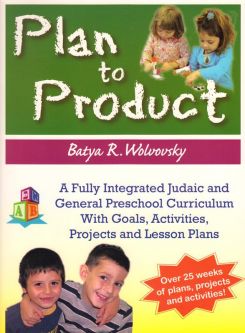 Plan to Product Fully Integrated Judaic and General Jewish Pre-school Curriculum