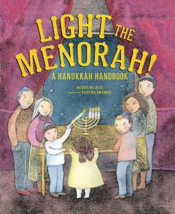 Light the Menorah: A Hanukkah Handbook. By Jacqueline Jules