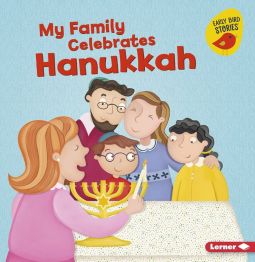 My Family Celebrates Hanukkah. By Lisa Bullard