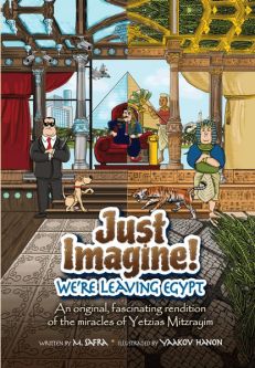 Just Imagine! We're Leaving Egypt A Passover Comic Book by M. Safra
