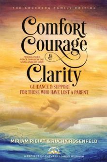 Comfort, Courage, And Clarity Guidance & Support For Those Who Have Lost A Parent By Miriam Ribiat