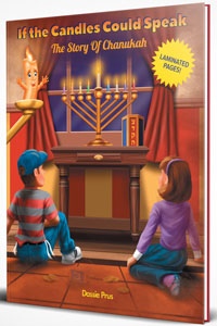 If the Candles Could Speak - The Story of Chanukah. By Dassie Prus