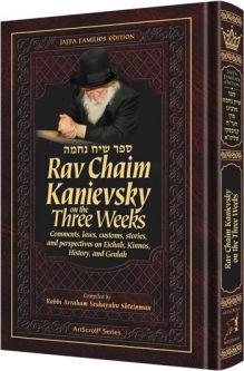 Rav Chaim Kanievsky on the Three Weeks Compiled By Rabbi Avraham Yeshayahu Shteinman