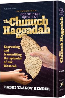 The Chinuch Haggadah Expressing and transmitting the splendor of our Mesorah By Rabbi Yaakov Bender