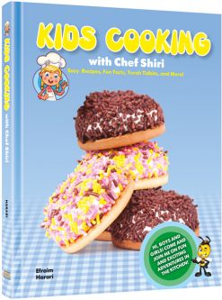 Kids Cooking With Chef Shiri Easy Recipes, Fun Facts, Torah Tidbits and More!