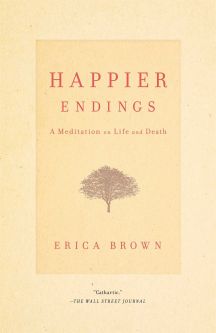 Happier Endings: A Meditation on Life and Death. By Erica Brown