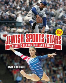 Jewish Sports: Stars Athletic Heroes Past and Present by D.J.Goldman