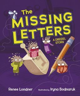 The Missing Letters: A Dreidel Story By Renee Londner