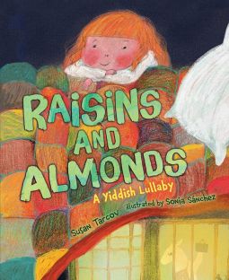 Raisins and Almonds: A Yiddish Lullaby By Susan Tarcov & Sonia SÃ¡nchez