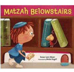 Matzah Belowstairs By Susan Lynn Meyer & Mette Engell