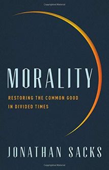 Morality: Restoring the Common Good in Divided Times By Jonathan Sacks