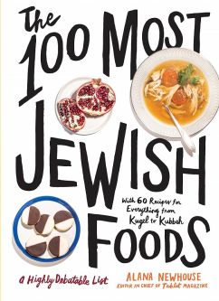 The 100 Most Jewish Foods A Highly Debatable List By Alana Newhouse & Tablet Magazine