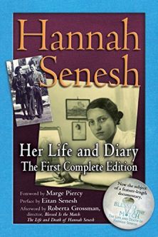 Hannah Senesh Her Life and Diary By Marge Piercy