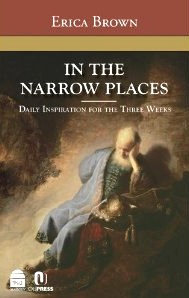 In the Narrow Places: Daily Inspiration for the Three Weeks, by Erica Brown