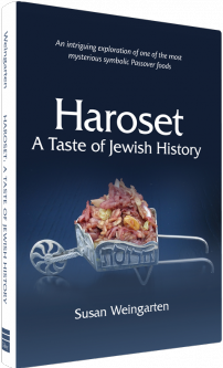 Haroset A Taste of Jewish History. By DR. SUSAN WEINGARTEN