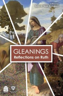 Gleanings: Reflections on Ruth Edited by Rabbi Stuart W. Halpern