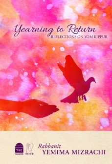 Yearning to Return: Reflections on Yom Kippur By Rabbanit Yemima Mizrachi