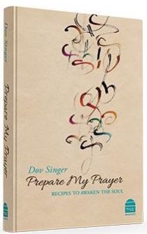 Prepare My Prayer Recipes to Awaken the Soul  By Rabbi Dov Singer