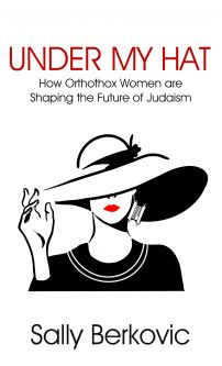 Under My Hat How Orthodox Women are Shaping the Future of Judaism By Sally Berkovic