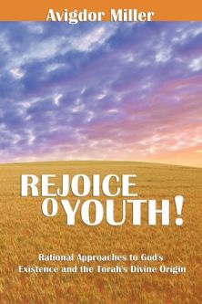 Rejoice O Youth! An Integrated Jewish Ideology. By Rabbi Avigdor Miller