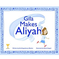 Gila Makes Aliyah, by Ariel Augenbraun Blacher