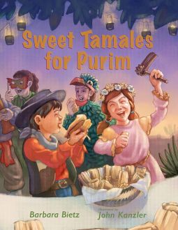 Sweet Tamales for Purim By Barbara Bietz Age 5 - 7 years Kindergarten - 2