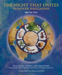 THE NIGHT THAT UNITES PASSOVER HAGGADAH: from Rabbi Kook, Rabbi Soloveitchik, and Rabbi Carlebach