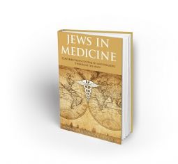 JEWS IN MEDICINE: Contributions to Health and Healing Through the Ages by Ronald L. Eisenberg, MD, J