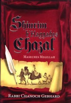 Shiurim B'Haggados Chazal: Tractate/Masechet Megillah by Rabbi Chanoch Gebhard