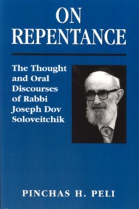 On Repentance: The Thought and Oral Discourses of Rabbi Joseph D. Soloveitchik