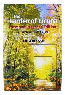 The Garden of Emunah Practical Guide to Life. By Rabbi Shalom Arush