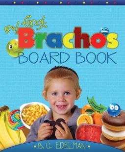 My First Brachos Board Book 7" x 8.5". By B.C. Edelman