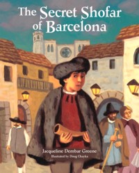 The Secret Shofar of Barcelona. By Jacqueline Dembar Greene - Ages 5-9