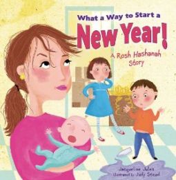 What a Way to Start a New Year! A Rosh Hashanah Story . By Jacqueline Jules