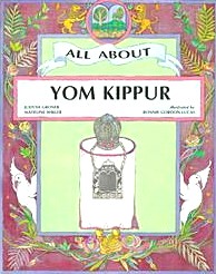 All About Yom Kippur, by J. Groner & M. Wikler