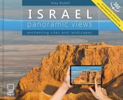 Israel: Panoramic Views; Enchanting Sites and Landscapes. By Ittay Bodell