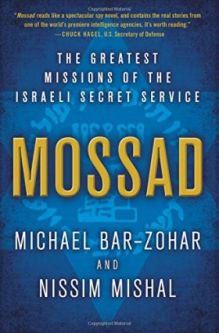 Mossad: The Greatest Missions of the Israeli Secret Service. By M. Bar-Zohar & N. Mishal HC or Paper