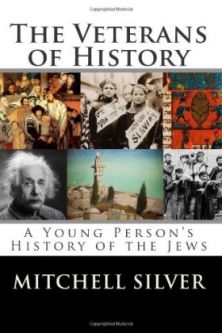 The Veterans of History: A Young Person's History of the Jews. By Mitchell Silver