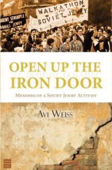 Open up the Iron Door: Memoirs of a Soviet Jewry Activist, by Avraham Weiss
