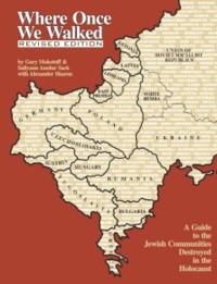Where Once We Walked - A Guide to the Jewish Communities Destroyed in the Holocaust
