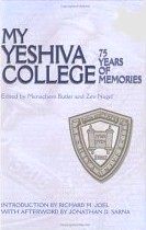 My Yeshiva College 75 Years of Memories by Zev Nagel & Menachem Butler