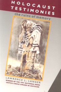 Sold out Holocaust Testimonies : the Ruins of Memory by Lawrence L. Langer